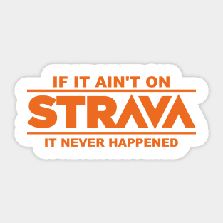 if it ain't on strava it never happened Sticker